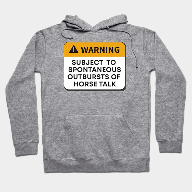 Warning - Horse Talk Hoodie by BadrooGraphics Store